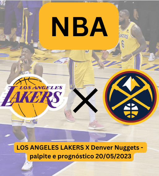 Los Angeles Lakers x Denver Nuggets – palpite e prognóstico 20/05/2023