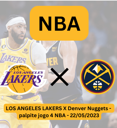 Los Angeles Lakers x Denver Nuggets – palpite jogo 4 NBA 22/05/2023